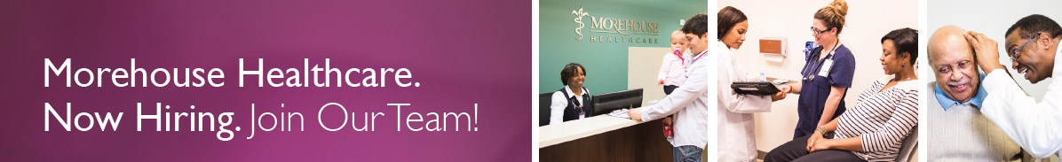 Morehouse Healthcare. Now hiring. Join our team!